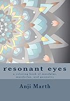 resonant eyes: a coloring book of mandalas, mandorlas, and other handmade geometry 1515366464 Book Cover