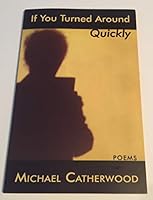 If You Turned Around Quickly: Poems 1599485753 Book Cover