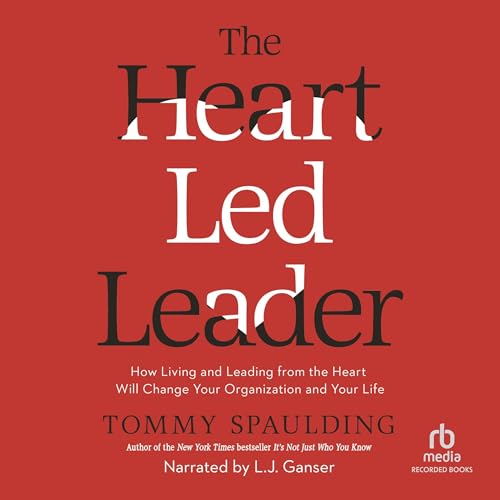 The Heart-Led Leader: How Living and Leading from the Heart Will Change Your Organization and Your Life image 2