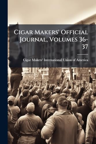 Cigar Makers' Official Journal, Volumes 36-37
