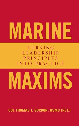Marine Maxims: Turning Leadership Principles into Practice (Scarlet & Gold Professional Library)
