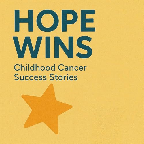 Hope Wins Childhood Cancer Success Stories cover art