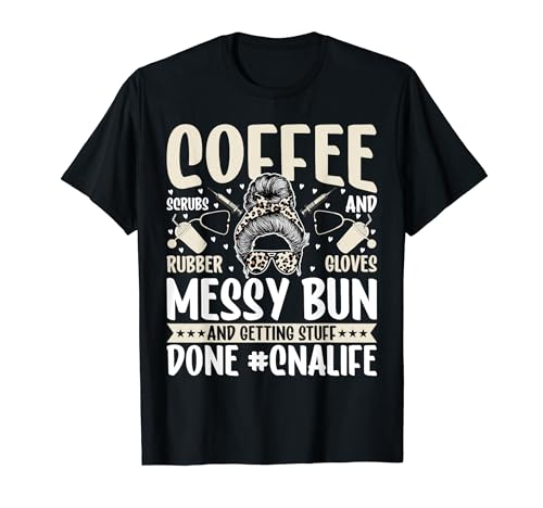 Funny Coffee Lover Cna Messy Bun Certified Nurse Assistant Camiseta