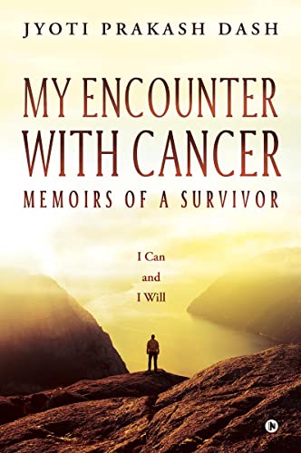 My Encounter with Cancer: Memoirs of a Survivor : I Can and I Will