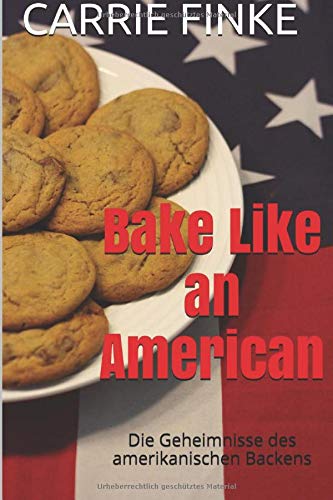 Bake Like an American: Die Geheimnisse des amerikanischen Backens