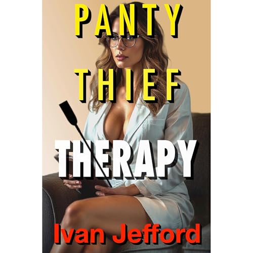 Panty Thief Therapy Audiobook By Ivan Jefford cover art