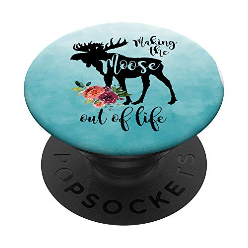 Making The Moose Out Of Life Watercolor Floral Funny Popsockets Popgrip: Swappable Grip For Phones & Tablets #TOP19