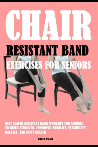 Chair Resistant Band Exercises For Seniors: Best Seated...