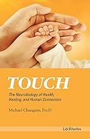 Touch: The Neurobiology of Health, Healing, and Human Connection 094079506X Book Cover