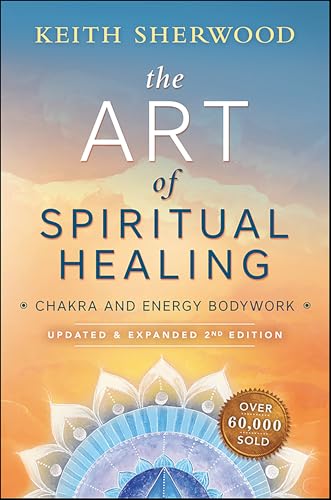 The Art of Spiritual Healing: Chakra and Energy Bodywork (English Edition)