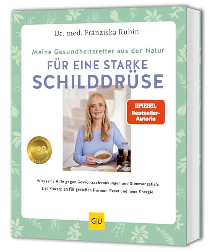 Meine Gesundheitsretter aus der Natur für eine starke Schilddrüse: Natürliche Hilfe bei Gewichtsschwankungen und Stimmungstiefs – Dein Powerplan für mehr Energie