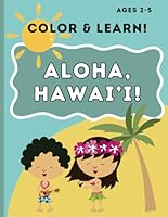 Color & Learn: Hawaiian Edition Coloring Book for Toddlers: Fun and Educational Coloring Book for Toddlers Ages 2-5 with Adorable Hawaiian Animals, Fruits, and More! B0D4YWS5CR Book Cover