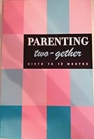 Parenting Two-gether Birth to 12 Months B003LRQ3JQ Book Cover