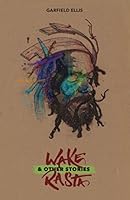 Wake Rasta and Other Stories 9766330344 Book Cover
