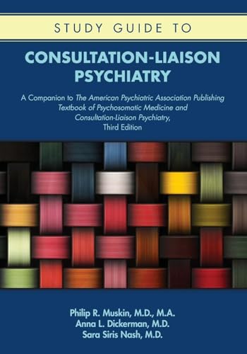 Study Guide to Consultation-liaison Psychiatry: A Companion to the American Psychiatric Association Publishing Textbook of Psychosomatic Medicine and Consultation-liaison Psychiatry cover