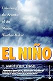 El Niño: Unlocking the Secrets of the Master Weather-Maker