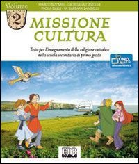 Missione cultura. Testo per l'insegnamento della religione cattolica. Per la Scuola media (Vol. 2)