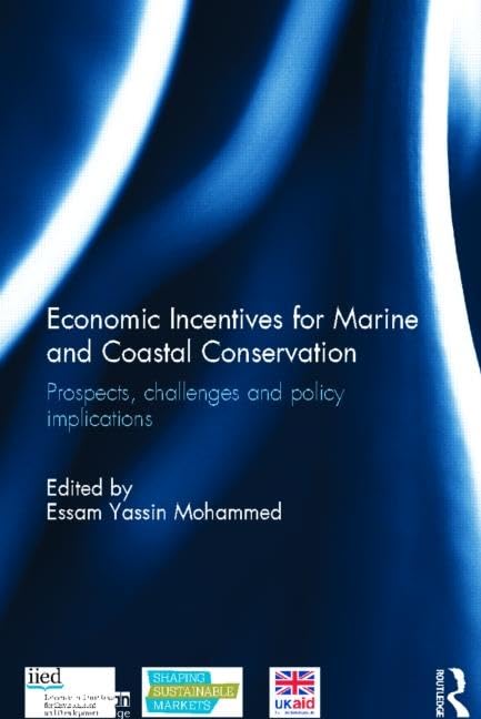Economic Incentives for Marine and Coastal Conservation: Prospects, Challenges and Policy Implications (Earthscan Oceans)      1st Edition