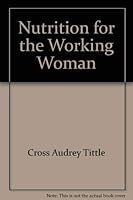 Nutrition for the working woman 0671540696 Book Cover