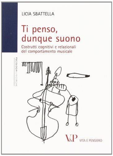 Ti penso, dunque suono. Costrutti cognitivi e relazionali del comportamento musicale