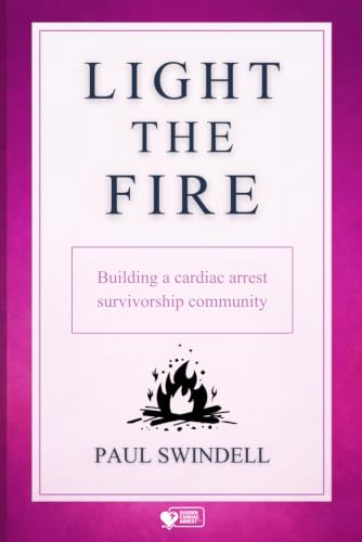 Light The Fire: Building a Cardiac Arrest Survivorship Community
