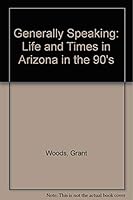 Generally Speaking: Life and Times in Arizona in the 90's B0006R1V1Y Book Cover
