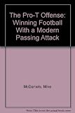 The Pro-T Offense: Winning Football With a Modern Passing Attack