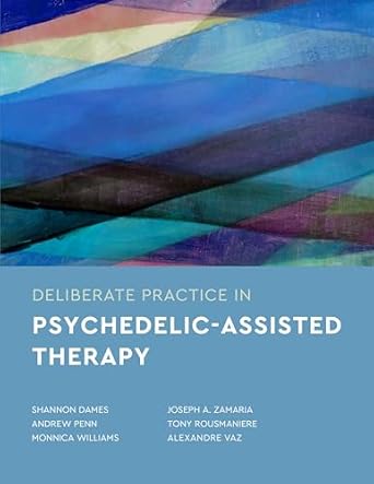 Deliberate Practice in Psychedelic-Assisted Therapy (Essentials of Deliberate Practice Series)