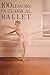 100 Lessons in Classical Ballet: The Eight-Year Program of Leningrad's Vaganova Choreographic School (Limelight)