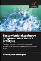 Zestawienie aktualnego programu nauczania z praktyka: Przypadek przyszlych nauczycieli matematyki i technologii na politechnice w Republice Poludniowej Afryki (Polish Edition) 6208684404 Book Cover