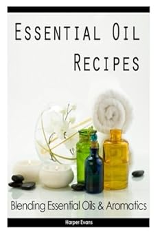 Paperback Essential Oil Recipes: Blending Essential Oils & Aromatics Book