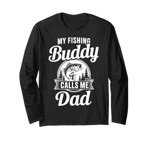 My Fishing Buddy Calls Me Dad Son Angler Father Long Sleeve T-Shirt