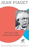 Psychologie der Intelligenz (Schlüsseltexte in 6 Bänden, Bd. 4): Schlüsseltexte Band 4