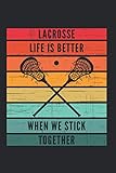 women's warp lacrosse stick reviews  Lacrosse Life is Better When We Stick Together Notebook: A Handy 6x9 120 Page Journal for Lacrosse Players and Fans - Makes a Great Christmas, Birthday or Hanukah Gift for Men, Women, Boys and Girls