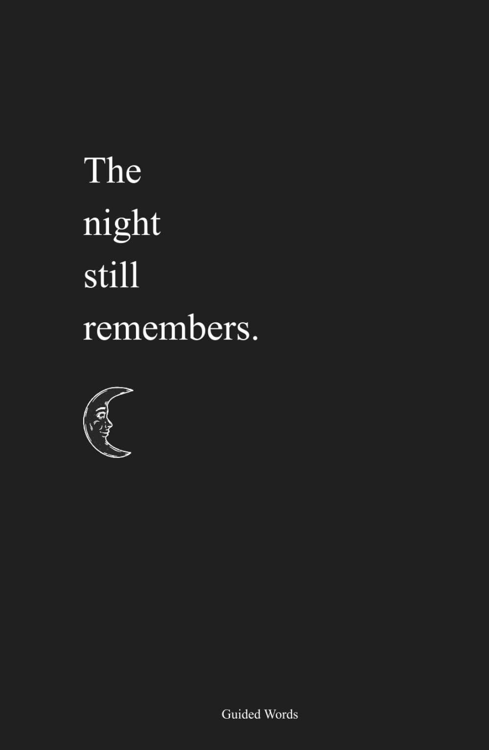 The Night Still Remembers: A Poetry Collection about Love, Heartbreak and Healing