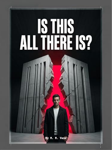 Is This All There Is?: How to Stop Following the Script, Beat the Grind, and Finally Start Living (Question Everything Book 1)
