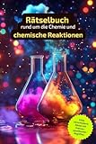 Rätselbuch rund um die Chemie und chemische Reaktionen: Rätselbuch rund um chemische Reaktionen. Ein tolles Geschenk für alle, die sich gut auskennen. ... in einem Kreuzworträtselbuch.