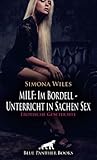 MILF: Im Bordell - Unterricht in Sachen Sex | Erotische Geschichte + 2 weitere Geschichten: Sie bringt ihn ganz schön in Fahrt ...