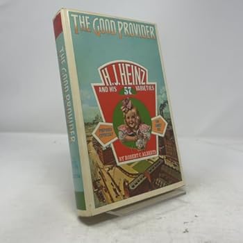 Hardcover The Good Provider: H. J. Heinz and his 57 varieties Book