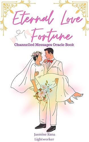 Eternal Love Fortune : Channelled Messages Oracle Book (English Edition)
