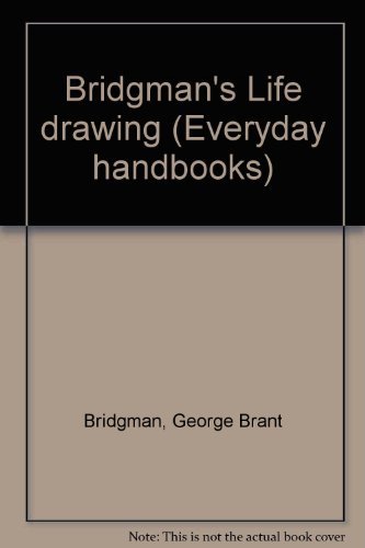 Bridgman's Life drawing (Everyday handbooks) B0007EBLC0 Book Cover
