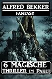  6 Magische Thriller im Paket