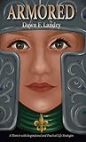 Armored: A Memoir with Inspirational and Practical Life Strategies