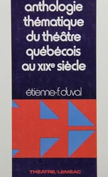 Paperback Anthologie the´matique du the´a^tre que´be´cois au XIXe sie`cle (The´atre/Leme´ac) (French Edition) [French] Book