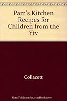 Pam's kitchen: Recipes for children from the YTV program "Take part" 0771599609 Book Cover