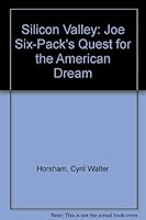 Silicon Valley: Joe Six-Pack's Quest for the American Dream 1682132358 Book Cover