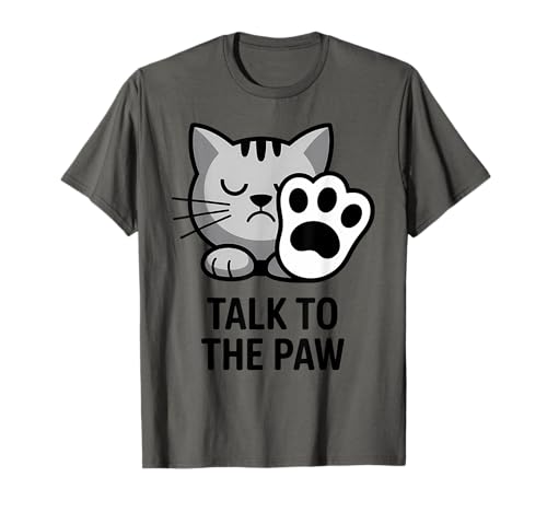 Talk To The Paw Funny Cartoon Cat Quote For Pet Owners T-Shirt