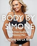 Body By Simone: The 8-Week Total Body Makeover Plan