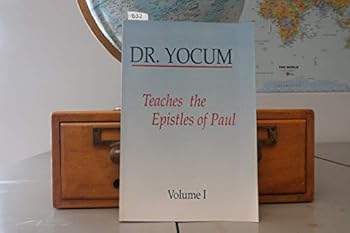 Paperback DR. YOCUM TEACHES THE EPISTLES OF PAUL - VOLUME 1 Book