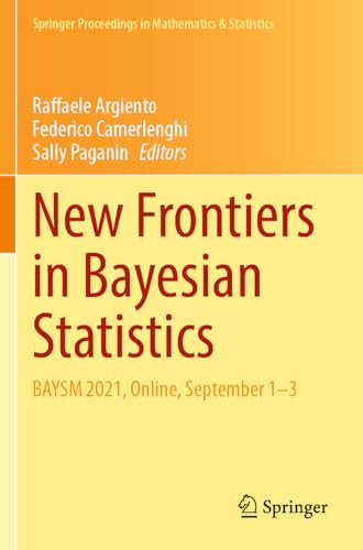 New Frontiers in Bayesian Statistics: BAYSM 2021, Online, September 1–3 (Springer Proceedings in Mathematics & Statistics, 405)